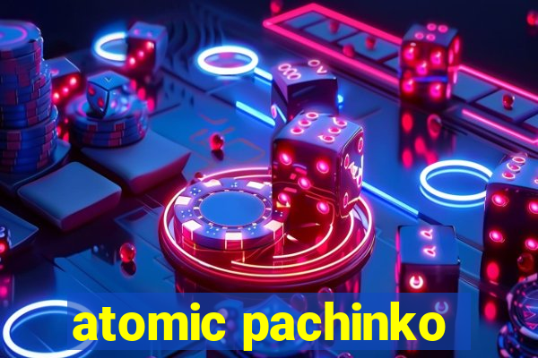 atomic pachinko